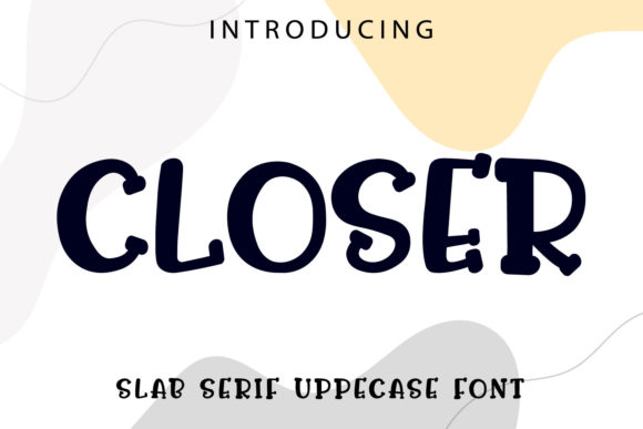 Closer: A Slab Serif with Personality for Modern Brands